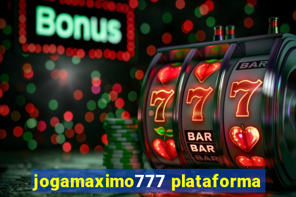 jogamaximo777 plataforma